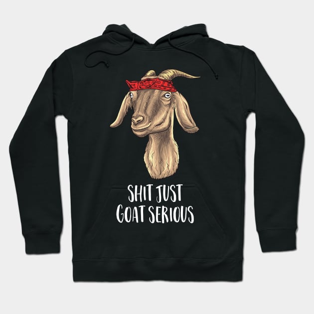 Shit just Goat Serious Hoodie by Nowhereman78